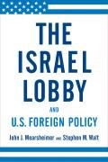 The Israel Lobby and U.S. Foreign Policy Mearsheimer John J., Walt Stephen M.