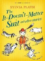 The It-Doesn't-Matter Suit and other stories Plath Sylvia