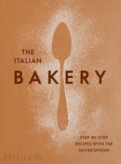 The Italian Bakery. Step-by-Step Recipes with the Silver Spoon Opracowanie zbiorowe