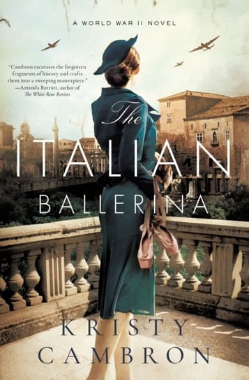 The Italian Ballerina. A World War II Novel Cambron Kristy