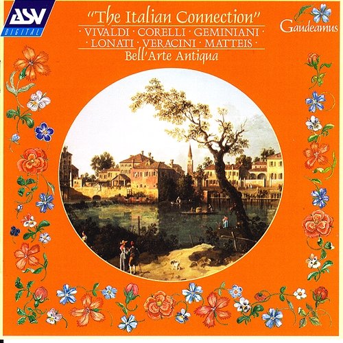 The Italian Connection: Vivaldi; Corelli; Geminiani; Lonati; Veracini; Matteis Bell'Arte Antiqua