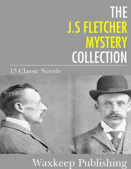 The J.S. Fletcher Mystery Collection Fletcher J.S.