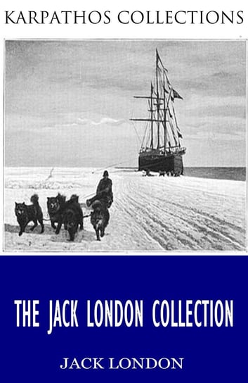 The Jack London Collection London Jack