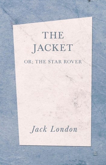 The Jacket  (The Star Rover) London Jack
