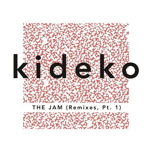 The Jam (Remixes, Pt. 1) Kideko