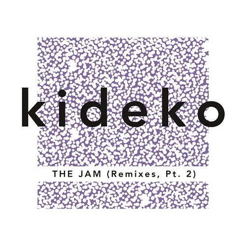 The Jam (Remixes, Pt. 2) Kideko