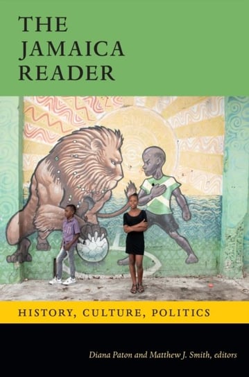 The Jamaica Reader: History, Culture, Politics Opracowanie zbiorowe