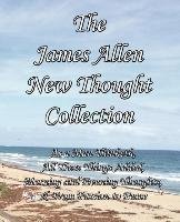 The James Allen New Thought Collection Allen James