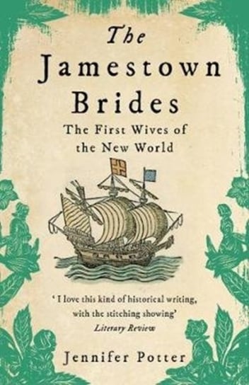 The Jamestown Brides: The Bartered Wives of the New World Jennifer Potter