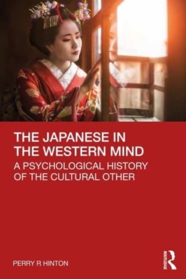 The Japanese in the Western Mind: A Psychological History of the Cultural Other Opracowanie zbiorowe