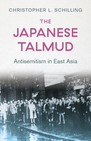 The Japanese Talmud: Antisemitism in East Asia C Hurst & Co Publishers Ltd