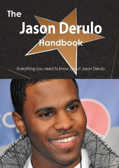 The Jason Derulo Handbook - Everything You Need to Know about Jason Derulo Smith Emily