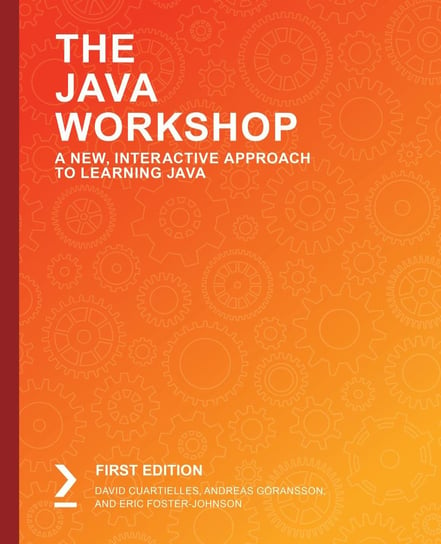 The Java Workshop David Cuartielles, Andreas Göransson, Foster-Johnson Eric