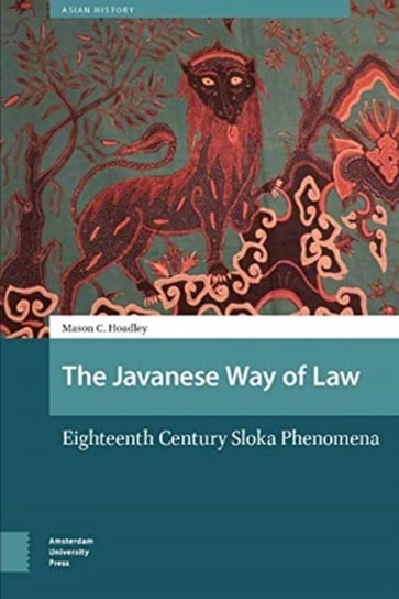The Javanese Way of Law. Early Modern Sloka Phenomena Mason Hoadley