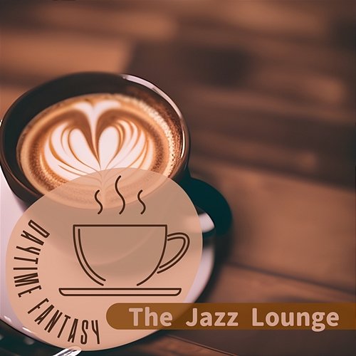 The Jazz Lounge Daytime Fantasy