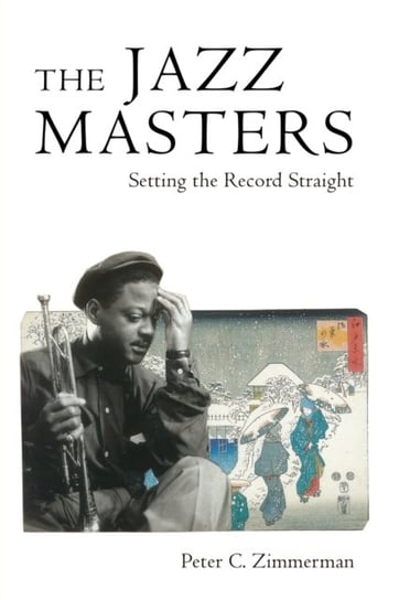 The Jazz Masters. Setting the Record Straight Peter C. Zimmerman