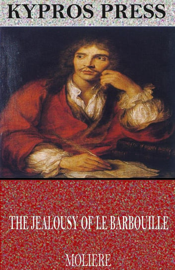The Jealousy of Le Barbouille Moliere Jean-Baptiste