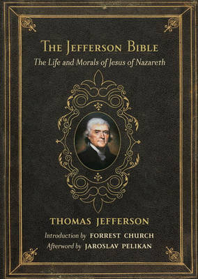 The Jefferson Bible: The Life and Morals of Jesus of Nazareth Jefferson Thomas