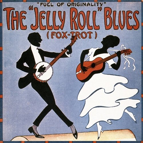 The Jelly Roll Blues Jelly Roll Morton