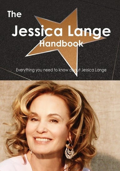 The Jessica Lange Handbook - Everything You Need to Know about Jessica Lange Smith Emily
