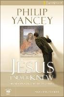 The Jesus I Never Knew Participant's Guide: Six Sessions on the Life of Christ Yancey Philip