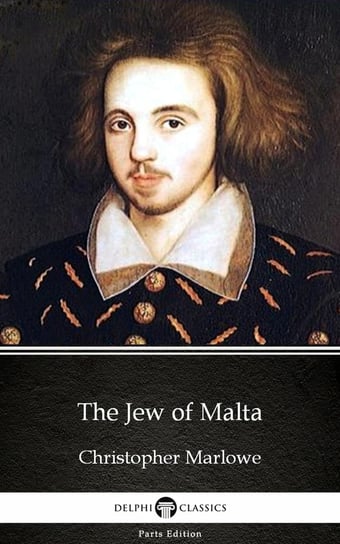 The Jew of Malta by Christopher Marlowe. Delphi Classics  - ebook epub Marlowe Christopher