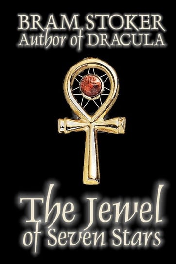 The Jewel of Seven Stars by Bram Stoker, Fiction, Horror Stoker Bram