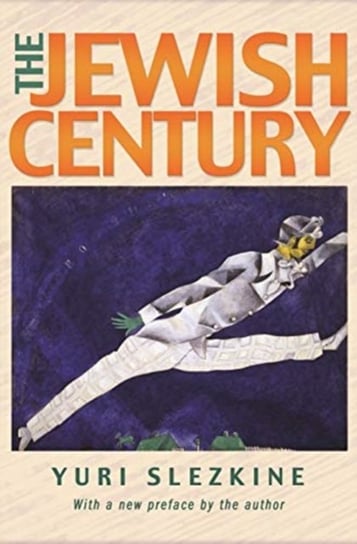 The Jewish Century, New Edition Slezkine Yuri