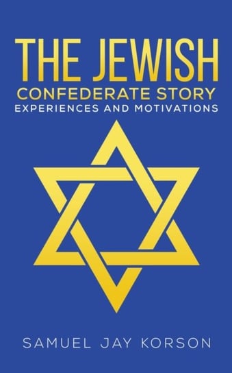 The Jewish Confederate Story Samuel Jay Korson
