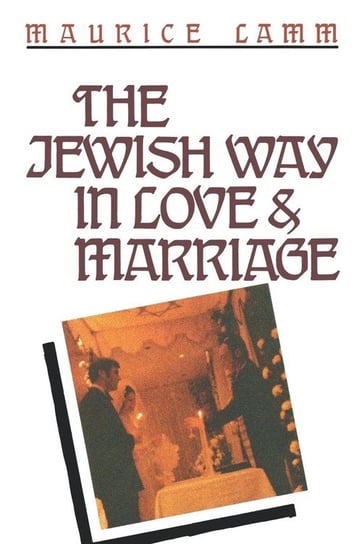 The Jewish Way in Love & Marriage Lamm Maurice