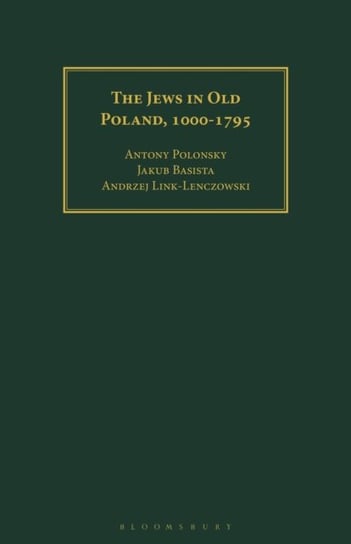 The Jews in Old Poland, 1000-1795 Opracowanie zbiorowe