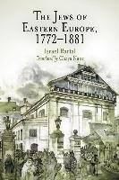 The Jews of Eastern Europe, 1772-1881 Israel Bartal