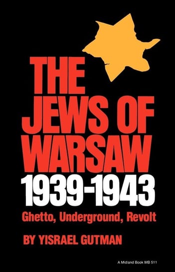 The Jews of Warsaw, 1939-1943 Opracowanie zbiorowe