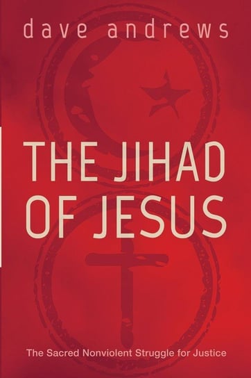 The Jihad of Jesus Andrews Dave