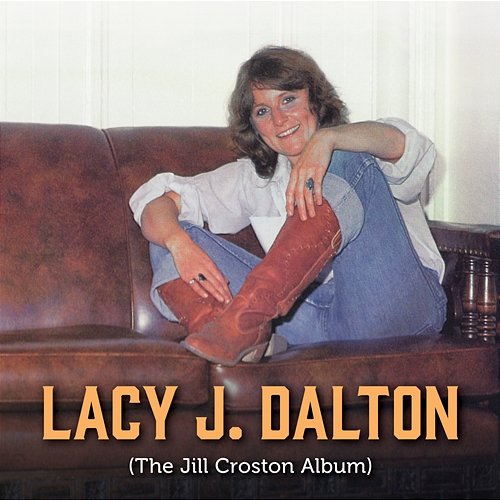 The Jill Croston Album Lacy J. Dalton