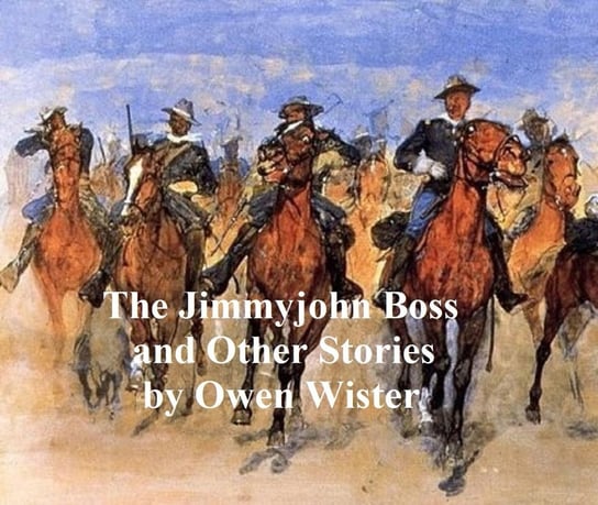 The Jimmyjohn Boss and Other Stories - ebook epub Wister Owen