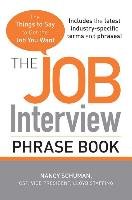 The Job Interview Phrase Book: The Things to Say to Get the Job You Want Schuman Nancy