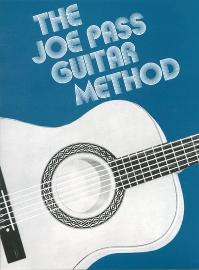 The Joe Pass Guitar Method Hal Leonard Corporation