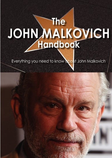 The John Malkovich Handbook - Everything You Need to Know about John Malkovich Heather Dillow