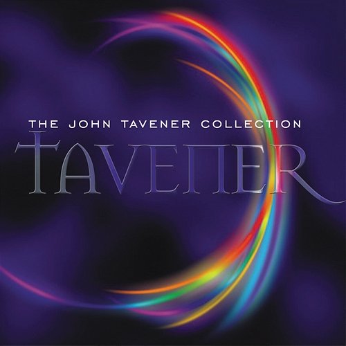 The John Tavener Collection Temple Choir, Holst Singers, Natalie Clein, English Chamber Orchestra, Stephen Layton