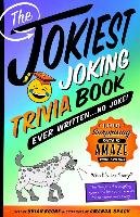 The Jokiest Joking Trivia Book Ever Written . . . No Joke!: 1,001 Surprising Facts to Amaze Your Friends Boone Brian