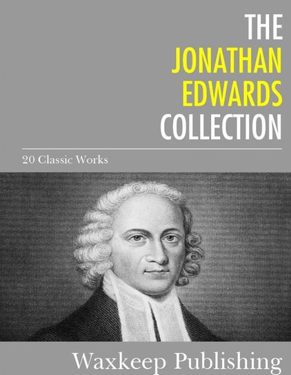 The Jonathan Edwards Collection Jonathan Edwards