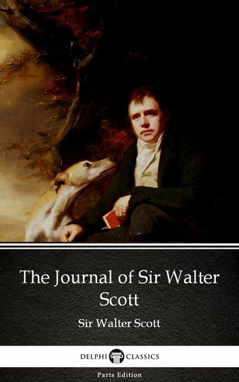 The Journal of Sir Walter Scott by Sir Walter Scott (Illustrated) Scott Sir Walter