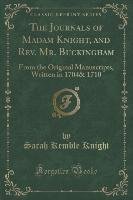 The Journals of Madam Knight, and Rev. Mr. Buckingham Knight Sarah Kemble