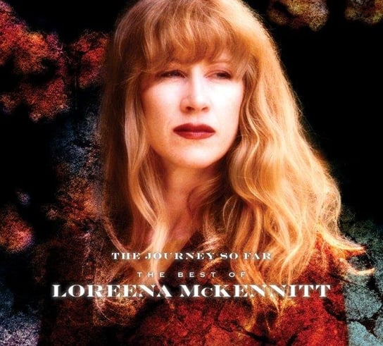 The Journey So Far: The Best Of Loreena McKennitt McKennitt Loreena