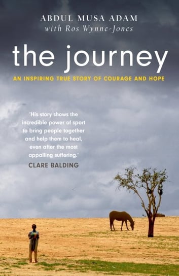 The Journey The boy who lost everything and the horses who saved him Abdul Musa Adam