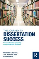 The Journey to Dissertation Success Laycock Elizabeth, Howarth Tim, Watson Paul