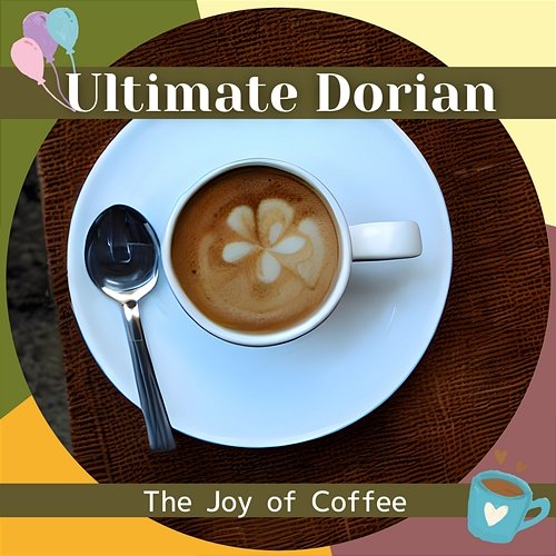 The Joy of Coffee Ultimate Dorian