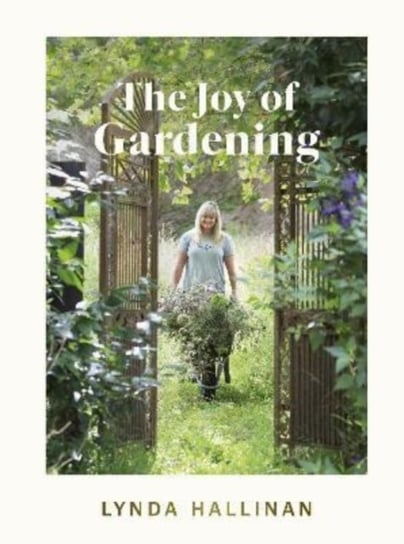 The Joy of Gardening Lynda Hallinan