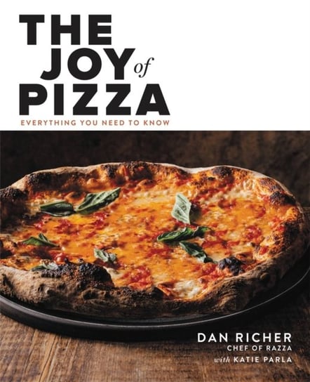 The Joy of Pizza: Everything You Need to Know Dan Richer